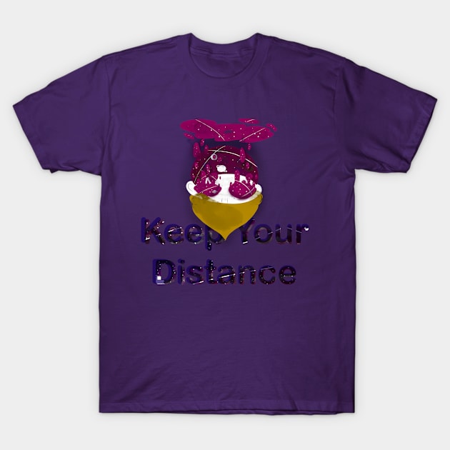 Keep your distance T-Shirt by Shrew_Boi